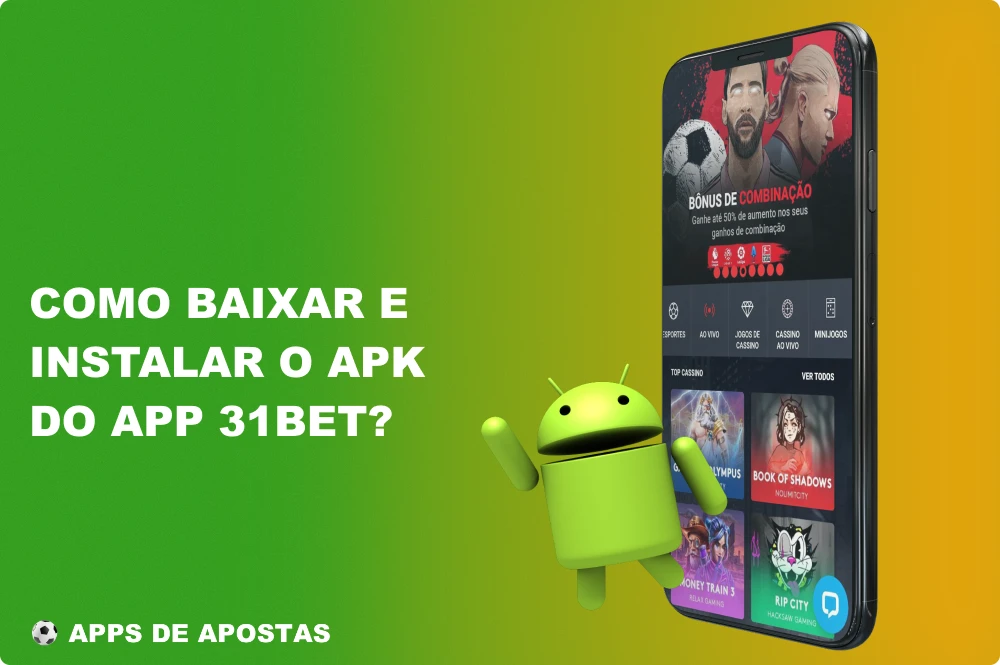 Instalar o aplicativo da 31bet para Android é fácil para os jogadores do Brasil